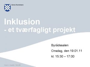 Inklusion et tvrfagligt projekt Byrdssalen Onsdag den 19