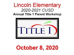 Lincoln Elementary 2020 2021 CUSD Annual Title 1