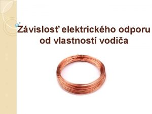 Zvislos elektrickho odporu od vlastnost vodia Elektrick odpor