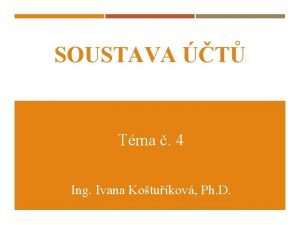 SOUSTAVA T Tma 4 Ing Ivana Kotukov Ph