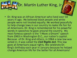 Dr Martin Luther King Jr Dr King was