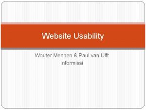 Website Usability Wouter Mennen Paul van Ulft Informissi