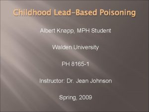 Childhood LeadBased Poisoning Albert Knapp MPH Student Walden