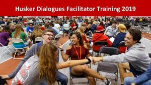 Husker Dialogues Facilitator Training 2019 Why Husker Dialogues