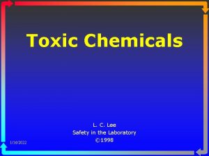 Toxic Chemicals 1162022 L C Lee Safety in