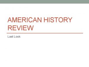 AMERICAN HISTORY REVIEW Last Look Unit 1 Exploration