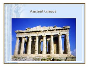 Ancient Greece Geography of Greece Mountainous allowed for