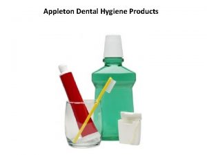 Appleton Dental Hygiene Products Biotene products can be