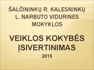 ALININK R KALESNINK L NARBUTO VIDURINS MOKYKLOS VEIKLOS