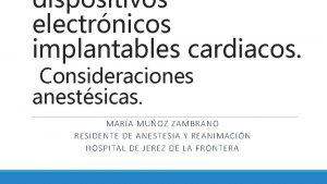 dispositivos electrnicos implantables cardiacos Consideraciones anestsicas MARA MUOZ