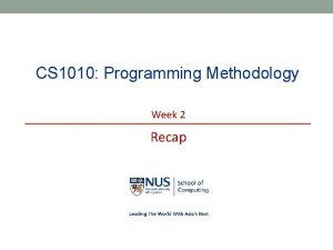 CS 1010 Programming Methodology Week 2 Recap NUS