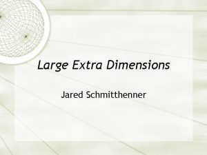 Large Extra Dimensions Jared Schmitthenner The Hierarchy Problem