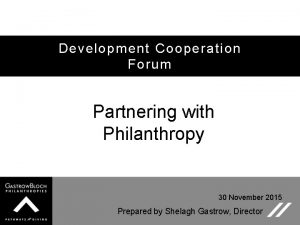 Development Cooperation Forum Partnering with Philanthropy 30 November