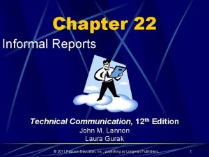 Chapter 22 Informal Reports Technical Communication 12 th