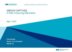 GROUP CAPTIVES A Risk Financing Alternative May 7