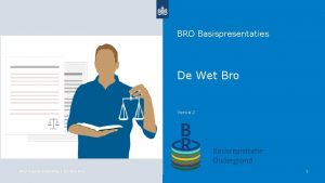 BRO Basispresentaties De Wet Bro Versie 2 16