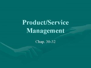 ProductService Management Chap 30 32 Product Anything tangible