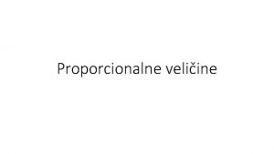 Proporcionalne veliine Primjer 1 Cijena jedne okolade stoji