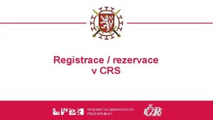 Registrace rezervace v CRS Vztah registrace rezervace Jedn