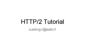 HTTP2 Tutorial xuebing liaalto fi Contents Browser support