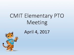 CMIT Elementary PTO Meeting April 4 2017 Meeting