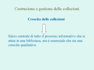 Costruzione e gestione delle collezioni Crescita delle collezioni