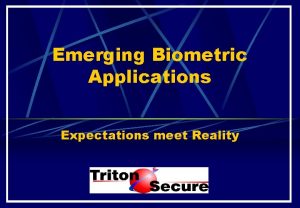 Emerging Biometric Applications Expectations meet Reality An Emerging