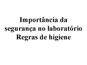 Importncia da segurana no laboratrio Regras de higiene