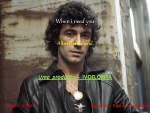 When i need you Albert hammond Uma produo