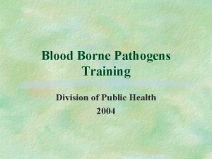 Blood Borne Pathogens Training Division of Public Health