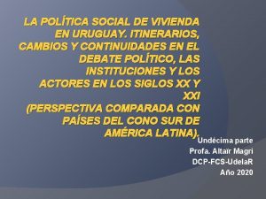 LA POLTICA SOCIAL DE VIVIENDA EN URUGUAY ITINERARIOS