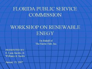 FLORIDA PUBLIC SERVICE COMMISSION WORKSHOP ON RENEWABLE ENEGY