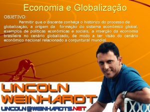 Economia e Globalizao OBJETIVO Permitir que o discente