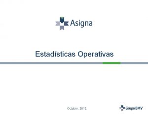 Estadsticas Operativas Octubre 2012 Principales Indicadores Volumen Acumulado
