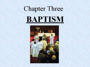 Chapter Three BAPTISM Baptism Overcomes Sin and Death