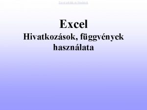 Excel pldk s feladatok Excel Hivatkozsok fggvnyek hasznlata