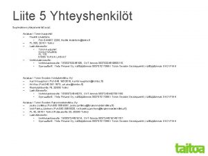 Liite 5 Yhteyshenkilt Sopimuksen yhteyshenkilt ovat Asiakas Turun