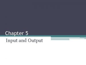 Chapter 5 Input and Output What Is Input