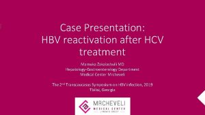 Case Presentation HBV reactivation after HCV treatment Mamuka
