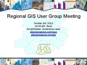 Regional GIS User Group Meeting October 3 rd