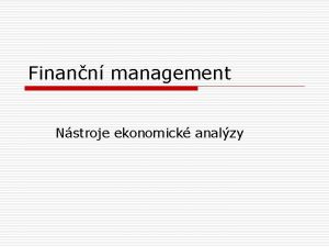 Finann management Nstroje ekonomick analzy Analza vnjho prosted