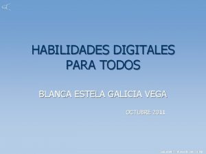 HABILIDADES DIGITALES PARA TODOS BLANCA ESTELA GALICIA VEGA