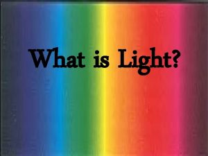 What is Light Energy What Is Light Travels