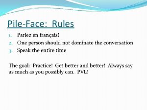 PileFace Rules 1 Parlez en franais 2 One
