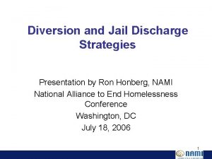 Diversion and Jail Discharge Strategies Presentation by Ron