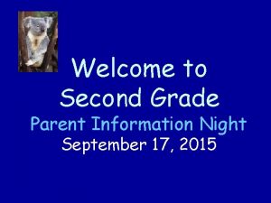 Welcome to Second Grade Parent Information Night September