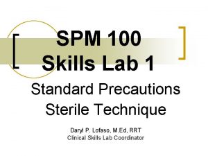 SPM 100 Skills Lab 1 Standard Precautions Sterile