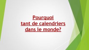 Pourquoi tant de calendriers dans le monde Questce