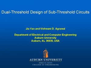 DualThreshold Design of SubThreshold Circuits Jia Yao and