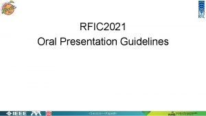 RFIC 2021 Oral Presentation Guidelines SessionPaper Purpose of